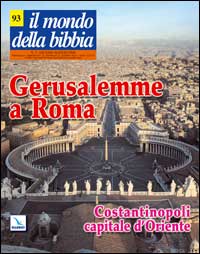 Il mondo della Bibbia (2008). Vol. 3: Gerusalemme a Roma - Costantinopoli capitale d'Oriente