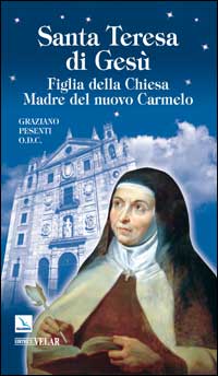 Santa Teresa di Gesù d'Ávila. Figlia della Chiesa Madre del nuovo Carmelo