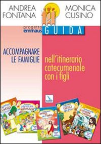 Progetto Emmaus. Catecumenato. Accompagnare le famiglie nell'itinerario catecumenale con i figli. Guida