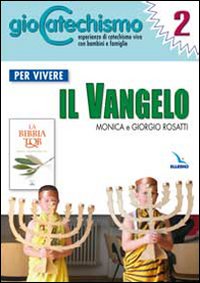 Giocatechismo. Vol. 2: Per vivere il Vangelo