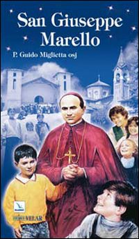 San Giuseppe Marello. Vescovo di Acqui e fondatore degli Oblati di San Giuseppe
