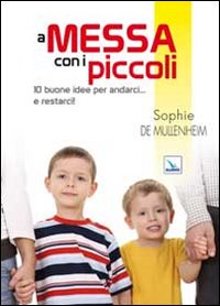 A messa con i piccoli. 10 buone idee per andarci... e restarci!