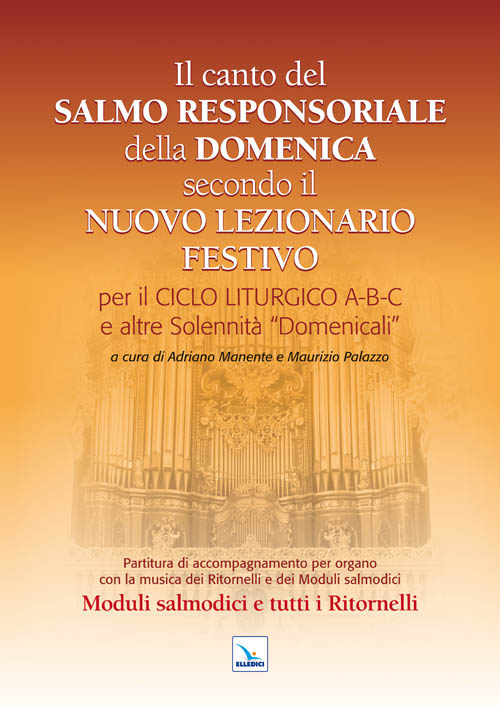 Il Canto del Salmo Responsoriale della Domenica secondo il nuovo Lezionario festivo. Per il ciclo liturgico A-B-C e le altre Solennità 