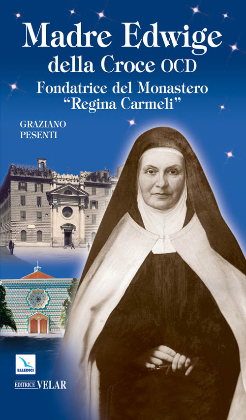 Madre Edwige della Croce OCD. Edwige Wielhorska fondatrice del monastero «Regina Carmeli» in Roma
