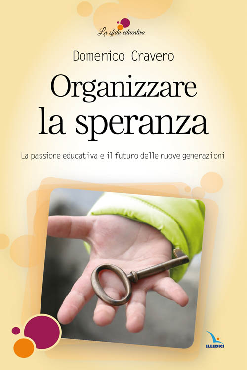 Organizzare la speranza. La passione educativa e il futuro delle nuove generazioni