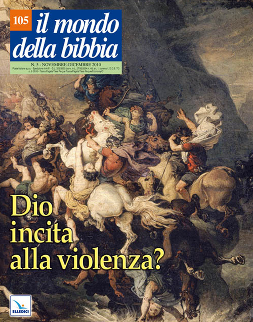 Il mondo della Bibbia (2010). Vol. 10: Dio incita alla violenza?