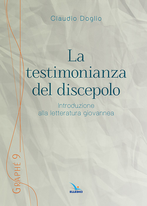 La testimonianza del discepolo. Introduzione alla letteratura giovannea