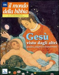 Il mondo della Bibbia (2011). Vol. 1: Gesù visto dagli altri: giudei, pagani e musulmani