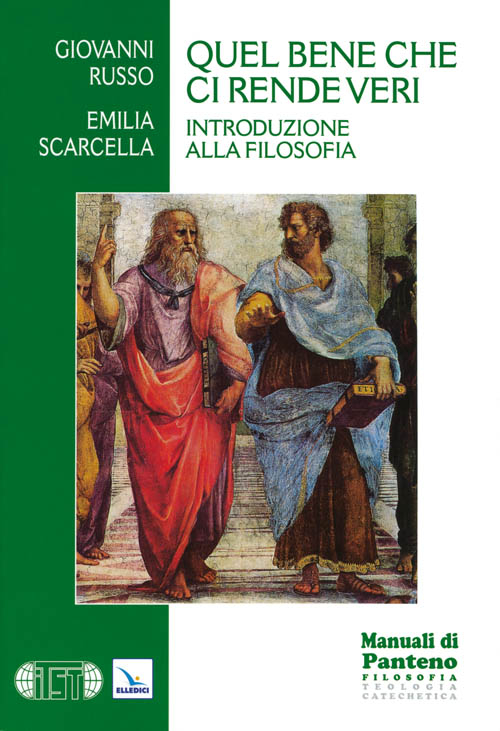 Quel bene che ci rende veri. Introduzione alla filosofia