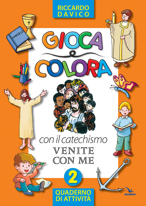 Gioca e colora con il catechismo «Venite con me». Quaderno di attività. Ediz. illustrata. Vol. 2