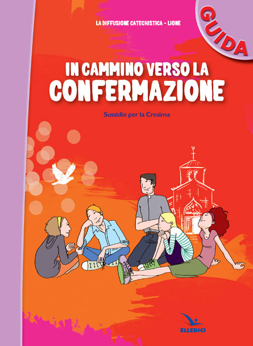 In cammino verso la Confermazione. Guida. Sussidio per la Cresima