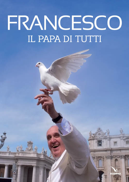 Francesco. Il papa di tutti