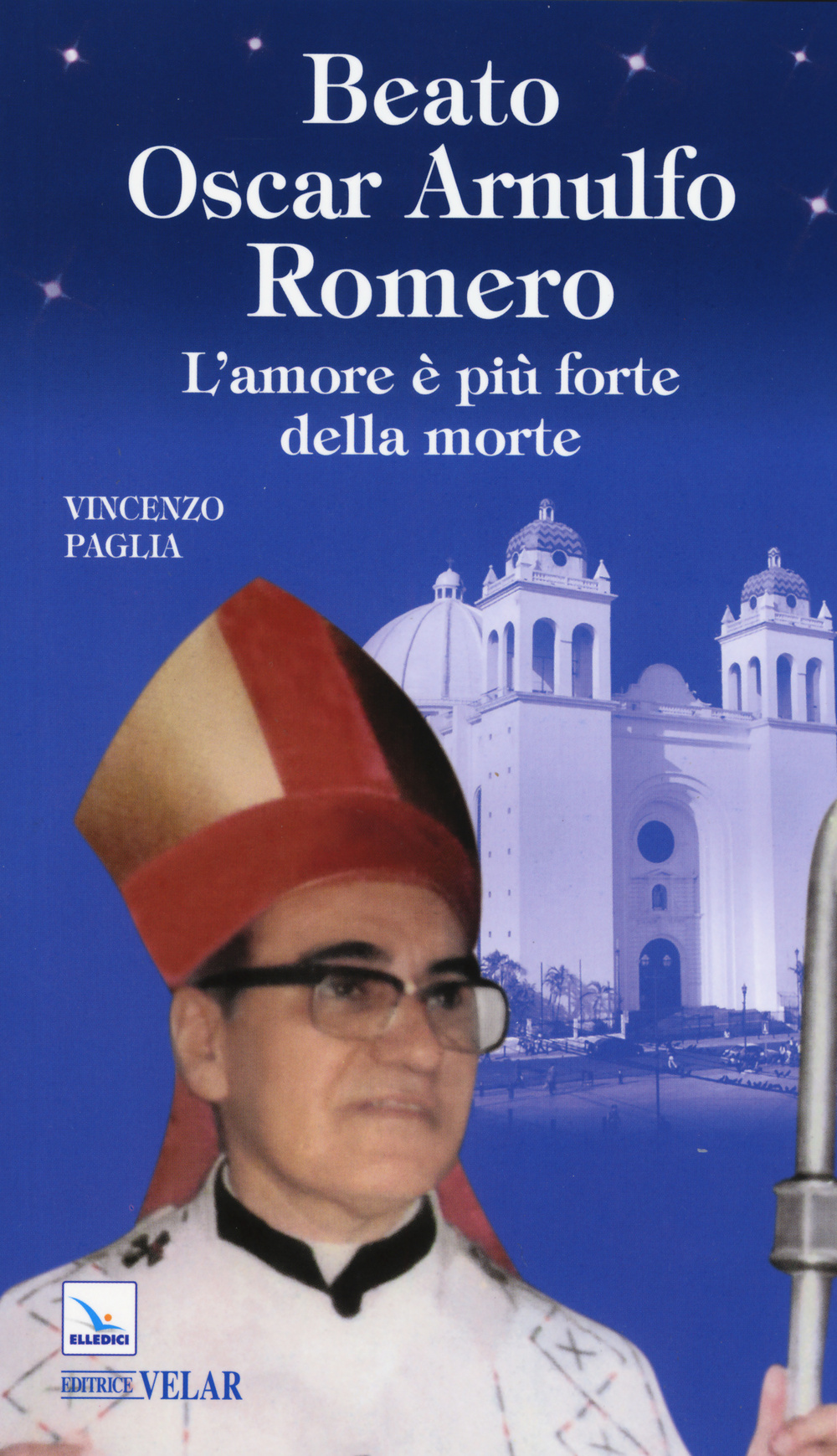 Beato Oscar Arnulfo Romero. L'amore è più forte della morte