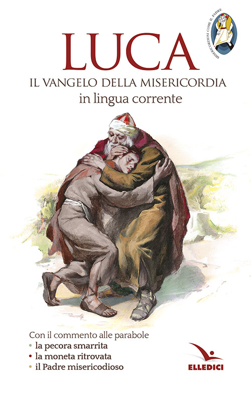 Luca. Il Vangelo della misericordia in lingua corrente