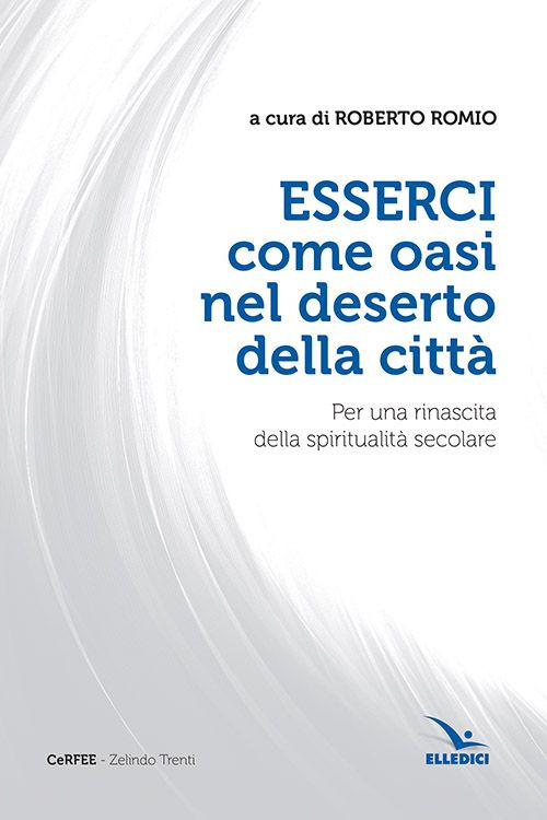 Esserci come oasi nel deserto della città. Per una rinascita della spiritualità secolare