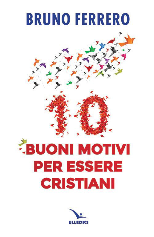 10 buoni motivi per essere cristiani