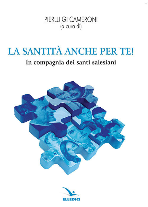 La santità anche per te! In compagnia dei santi salesiani