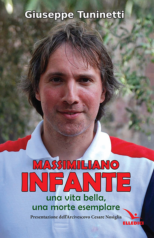 Massimiliano Infante. Una vita bella, una morte esemplare