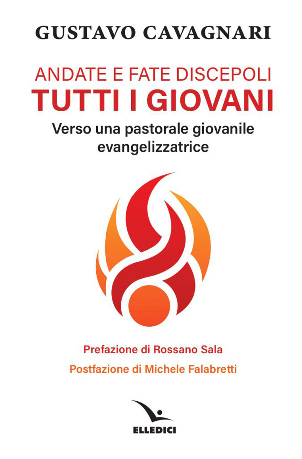 Andate e fate discepoli tutti giovani. Verso una pastorale giovanile evangelizzatrice