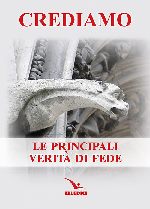 Crediamo. Le principali verità di fede