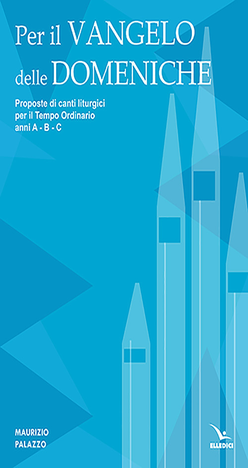 Per il Vangelo delle domeniche. Proposte di canti liturgici per il tempo ordinario. Anni A-B-C