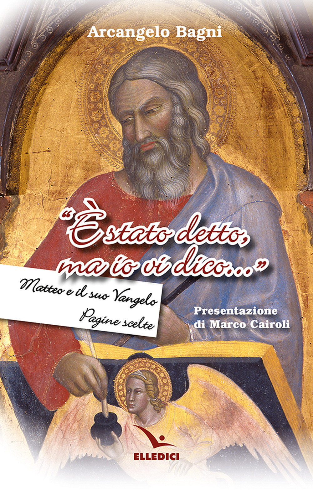 «È stato detto, ma io vi dico...». Matteo e il suo Vangelo. Pagine scelte