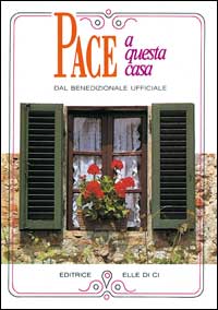 Pace a questa casa. Rito della benedizione della casa