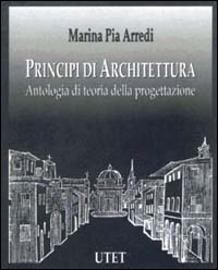 Principi di architettura. Antologia di teoria della progettazione