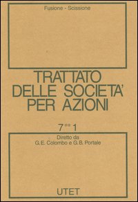 Trattato delle società per azioni. Vol. 7/1: Fusione, scissione