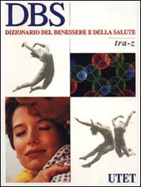 DBS. Dizionario del benessere e della salute. Con CD-ROM