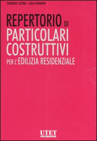 Repertorio di particolari costruttivi per l'edilizia residenziale. Ediz. illustrata