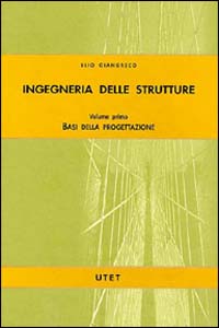 Ingegneria delle strutture. Vol. 1: Basi della progettazione