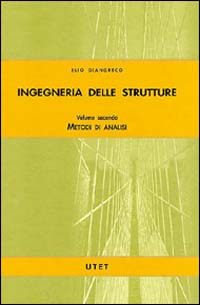 Ingegneria delle strutture. Vol. 2: Metodi di analisi