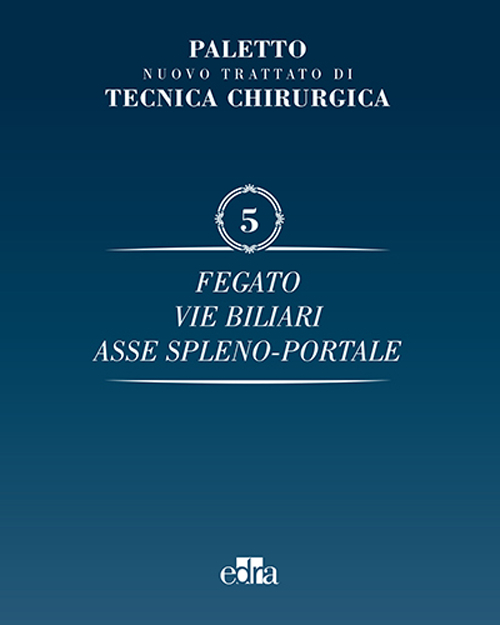 Nuovo trattato di tecnica chirurgica. Vol. 5: Fegato, vie biliari, ipertensione portale