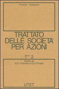 Trattato delle società per azioni. Vol. 7/2: Fusione, scissione