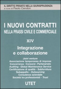 I nuovi contratti nella prassi civile e commerciale. Vol. 14: Integrazione e collaborazione