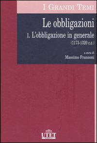 Le obbligazioni. Vol. 1: L'obbligazione in generale (1173-1320 c.c.)