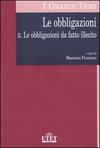 Le obbligazioni. Vol. 2: Le obbligazioni da fatto illecito