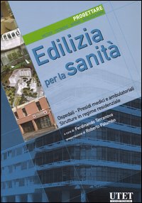 Edilizia per la sanità. Progettare. Metodi, tecniche, norme, realizzazioni. Ediz. illustrata. Vol. 4