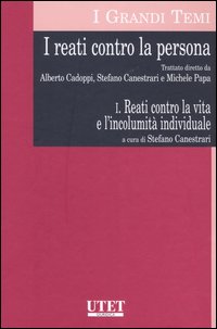 I reati contro la persona. Vol. 1: Reati contro la vita e l'incolumità individuale