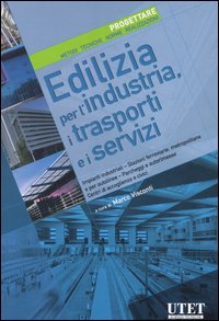 Edilizia per l'industria, i trasporti e i servizi. Progettare. Metodi, tecniche, norme, realizzazioni. Ediz. illustrata. Vol. 6