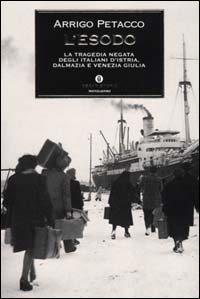 L'esodo. La tragedia negata degli italiani d'Istria, Dalmazia e Venezia Giulia