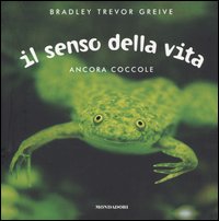 Il senso della vita. Ancora coccole. Ediz. illustrata