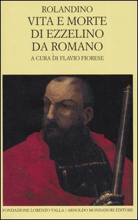 Vita e morte di Ezzelino da Romano. Testo latino a fronte