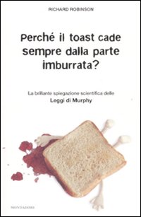 Perché il toast cade sempre dalla parte imburrata? La brillante spiegazione scientifica delle Leggi di Murphy