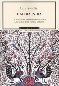 L'altra India. La tradizione razionalista e scettica alle radice della cultura indiana