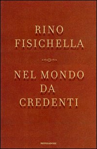 Nel mondo da credenti. Le ragioni dei cattolici nel dibattito politico italiano