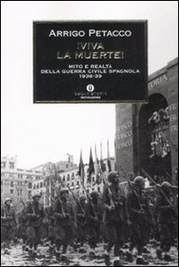 Viva la muerte! Mito e realtà della guerra civile spagnola 1936-1939