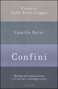 Confini. Dialogo sul cristianesimo e il mondo contemporaneo