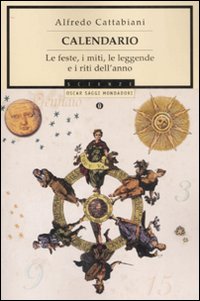 Calendario. Le feste, i miti, le leggende e i riti dell'anno